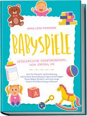 Babyspiele - Spielerische Babyförderung von Anfang an Meinders, Anna-Lena 9783969304723