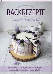 Backrezepte aus'm Bayerischen Wald Haller, Bettina 9783955878207