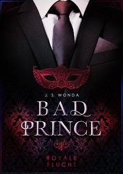 Bad Prince - Royale Flucht Wonda, J S 9783961117932