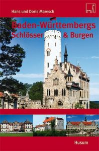 Baden-Württembergs Schlösser & Burgen Maresch, Hans/Maresch, Doris 9783898765398