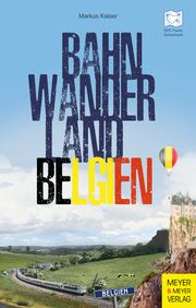 Bahnwanderland Belgien Kaiser, Markus 9783840378492