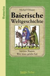 Baierische Weltgeschichte Ehbauer, Michael 9783896821539