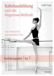 Ballettausbildung nach der Waganowa-Methode Frege, Judith 9783894878269