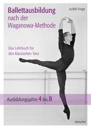 Ballettausbildung nach der Waganowa-Methode Frege, Judith 9783894878443