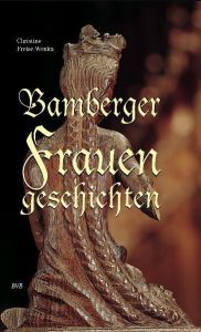 Bamberger Frauengeschichten Freise-Wonka, Christine 9783898890502