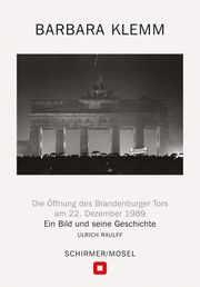 Barbara Klemm: Öffnung des Brandenburger Tors Berlin, am 22. Dezember 1989 Klemm, Barbara 9783829609791