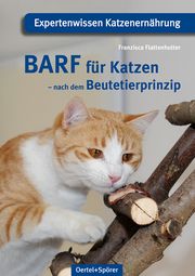 BARF für Katzen - nach dem Beutetierprinzip Flattenhutter, Franzisca 9783965551251