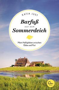 Barfuß auf dem Sommerdeich Just, Katja 9783959101745