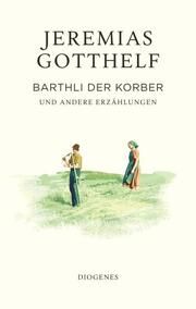 Barthli der Korber Gotthelf, Jeremias/Theisohn, Philipp 9783257073041