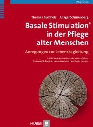 Basale Stimulation® in der Pflege alter Menschen Buchholz, Thomas/Schürenberg, Ansgar 9783456853024