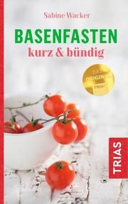 Basenfasten kurz & bündig Wacker, Sabine 9783432108698