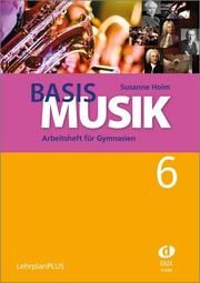 Basis Musik 6 - Arbeitsheft Holm, Susanne 9783868493276