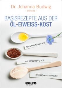 Basisrezepte aus der Öl-Eiweiß-Kost Dr Johanna Budwig-Stiftung 9783426657911