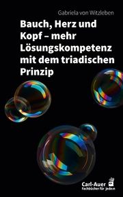 Bauch, Herz und Kopf - mehr Lösungskompetenz mit dem triadischen Prinzip Witzleben, Gabriela von 9783849704506