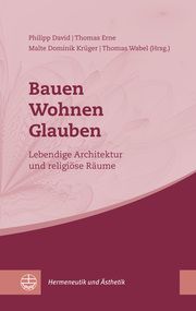 Bauen - Wohnen - Glauben Philipp David/Thomas Erne/Malte Dominik Krüger u a 9783374072156