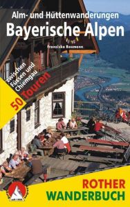 Bayerische Alpen - Alm- und Hüttenwanderungen Baumann, Franziska 9783763330126