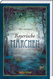 Bayerische Märchen Schweiggert, Alfons 9783955878023
