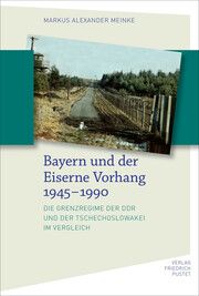 Bayern und der Eiserne Vorhang 1945-1990 Meinke, Markus Alexander 9783791734347