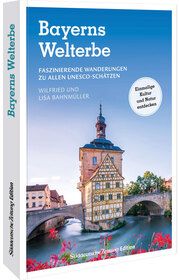 Bayerns Welterbe Bahnmüller, Wilfried und Lisa 9783734328497