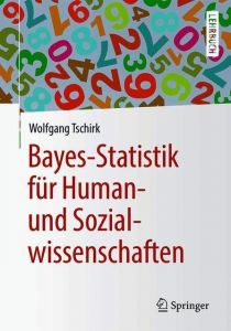 Bayes-Statistik für Human- und Sozialwissenschaften Tschirk, Wolfgang 9783662567814