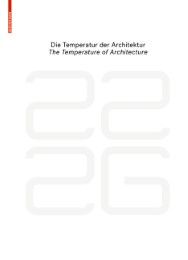be 2226 - Die Temperatur der Architektur/The Temperature of Architecture Dietmar Eberle/Florian Aicher 9783035603811