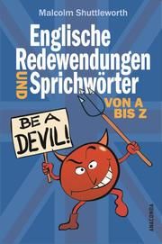 Be a devil! Englische Redewendungen und Sprichwörter von A bis Z Shuttleworth, Malcolm 9783730607725