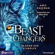 Beast Changers - Im Bann der Eiswölfe Kaufman, Amie 9783833740510