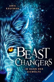 Beast Changers, Band 1: Im Bann der Eiswölfe Kaufman, Amie 9783473522293