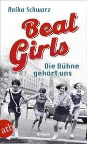 Beat Girls - Die Bühne gehört uns Schwarz, Anika 9783746639185