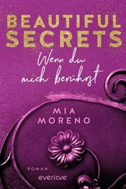 Beautiful Secrets - Wenn du mich berührst Moreno, Mia 9783492063586