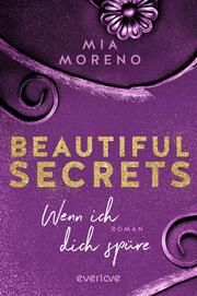 Beautiful Secrets - Wenn ich dich spüre Moreno, Mia 9783492063593