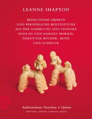 Bedeutende Objekte und persönliche Besitzstücke aus der Sammlung von Lenore Doolan und Harold Morris, darunter Bücher, Mode und Schmuck Shapton, Leanne 9783351042011