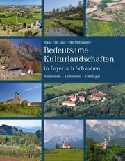 Bedeutsame Kulturlandschaften in Bayerisch Schwaben Frei, Hans/Stettmayer, Fritz 9783959763233