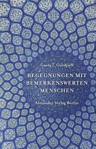 Begegnungen mit bemerkenswerten Menschen Gurdjieff, Georg I 9783895813108