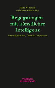 Begegnungen mit künstlicher Intelligenz Martin W Schnell/Lukas Nehlsen 9783958322882