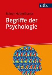 Begriffe der Psychologie Maderthaner, Rainer (Prof. Dr.) 9783825257156