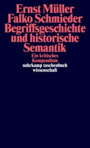 Begriffsgeschichte und historische Semantik Müller, Ernst/Schmieder, Falko 9783518297179