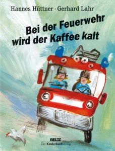 Bei der Feuerwehr wird der Kaffee kalt Hüttner, Hannes 9783407770820