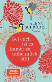 Bei euch ist es immer so unheimlich still Schröder, Alena 9783423220705