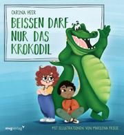 Beißen darf nur das Krokodil Heer, Carina 9783747403860