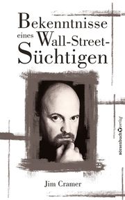 Bekenntnisse eines Wall-Street-Süchtigen Cramer, James 9783864708466