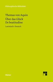 Über das Glück. De beatitudine Thomas von Aquin 9783787324880