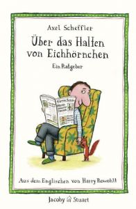 Über das Halten von Eichhörnchen Scheffler, Axel 9783941087705