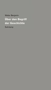 Über den Begriff der Geschichte Benjamin, Walter 9783518585498