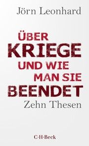 Über Kriege und wie man sie beendet Leonhard, Jörn 9783406808982