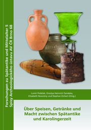 Über Speisen, Getränke und Macht zwischen Spätantike und Karolingerzeit Lumir Polácek/Orsolya Heinrich-Tamaska/Elisabeth Nowotny u a 9783867050883