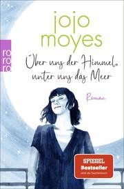 Über uns der Himmel, unter uns das Meer Moyes, Jojo 9783499015557