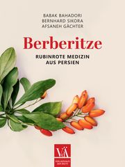 Berberitze Bahadori, Babak/Gächter, Afsaneh/Sikora, Bernhard 9783990523100