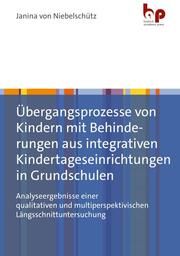 Übergangsprozesse von Kindern mit Behinderungen aus integrativen Kindertageseinrichtungen in Grundschulen von Niebelschütz, Janina 9783966650878