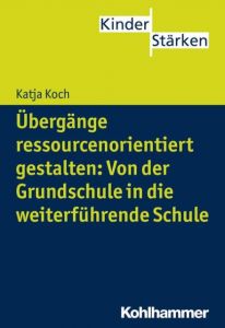 Übergänge ressourcenorientiert gestalten: Von der Grundschule in die weiterführende Schule Carle, Ursula 9783170252363